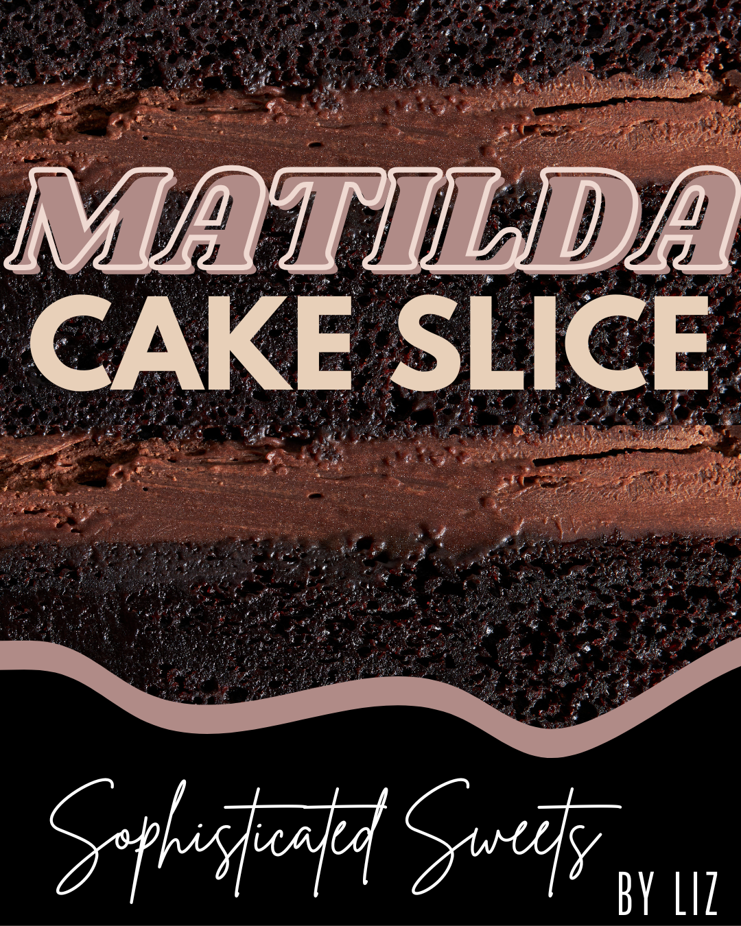 Thursday• Matilda Chocolate Cake Slice- 1 slice of double chocolate cake
