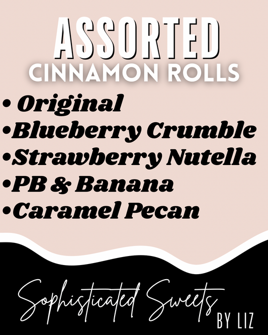 Thursday• Assorted 4 pack Gourmet Cinnamon Rolls- Choose your own flavor!