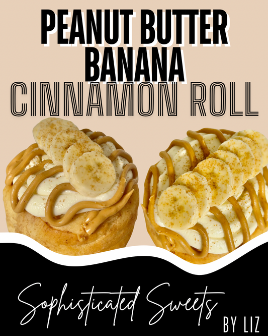 Thursday• 1 Peanut butter banana Cinnamon Roll Jumbo- peanut butter and banana cinnamon roll